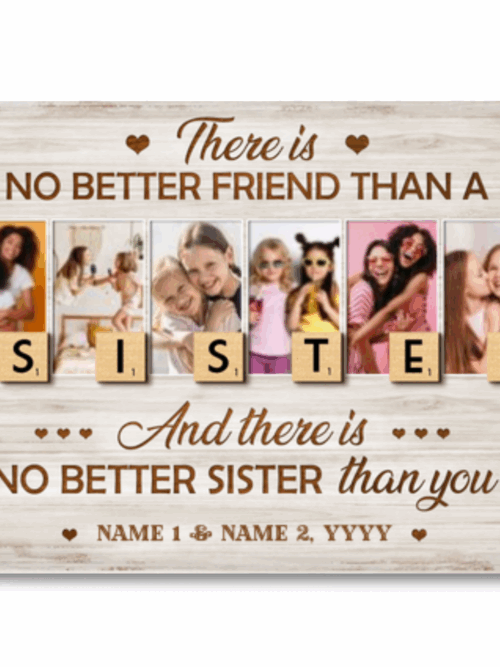 There Is No Better Friend Than Sister Custom Canvas Photo Print